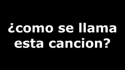 ¿Cómo se llama está canción? (Versión 3)