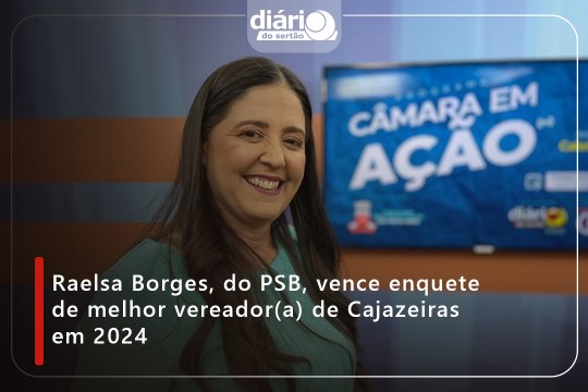 Raelsa Borges, do PSB, vence enquete de melhor vereador(a) de Cajazeiras em 2024