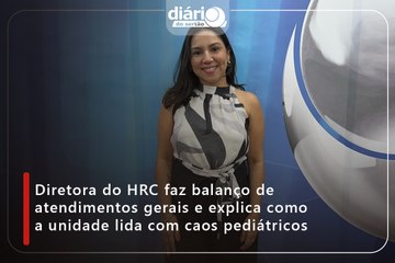 Diretora do HRC faz balanço de atendimentos gerais e explica como a unidade lida com caos pediátricos