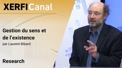 Gestion du sens et de l’existence [Laurent Bibard]