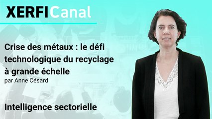Crise des métaux : le défi technologique du recyclage à grande échelle [Anne Césard]