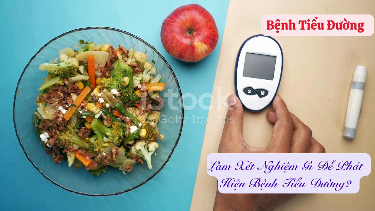 Làm Xét Nghiệm Gì Để Phát Hiện Bệnh Tiểu Đường