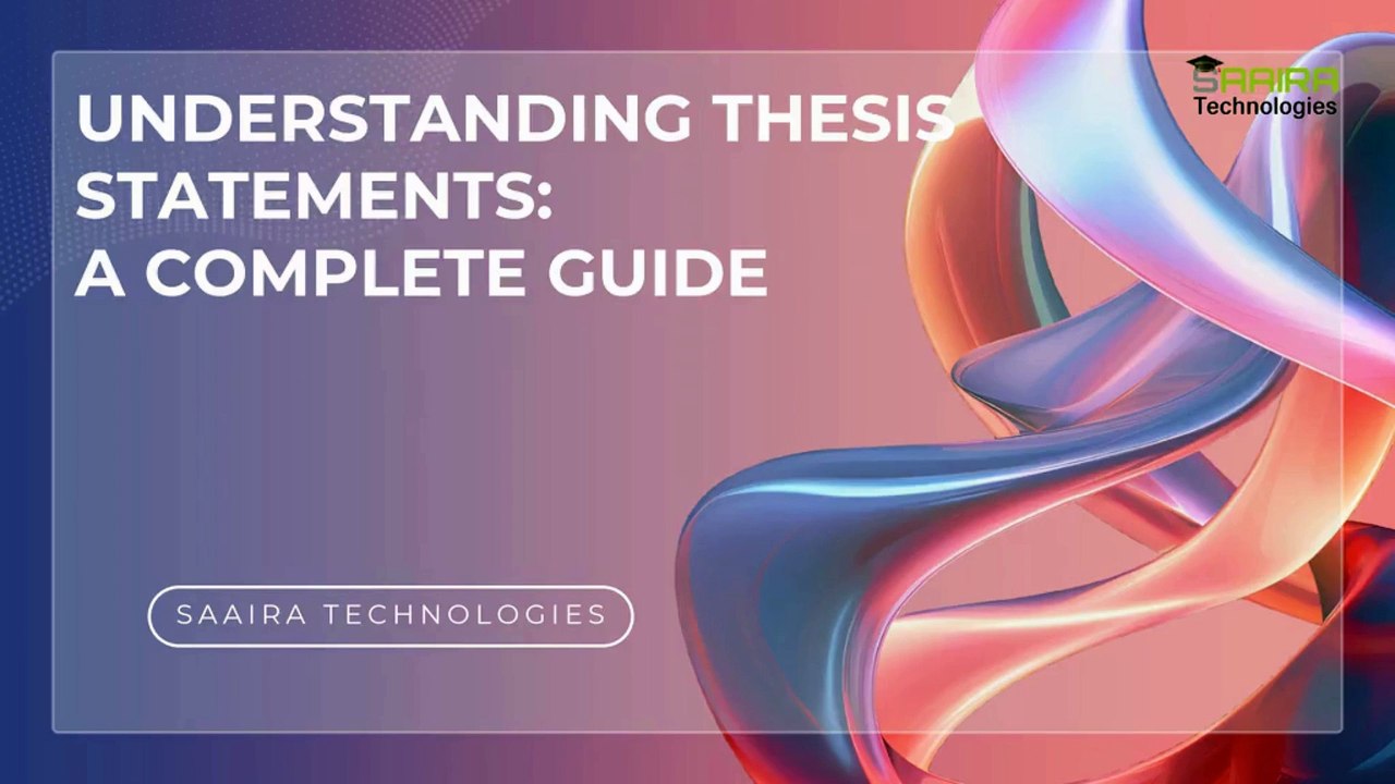 UNDERSTANDING THESIS STATEMENTS: A COMPLETE GUIDE
