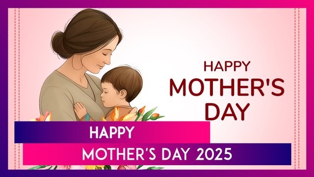 Mother's Day 2025 Quotes, Sayings & Messages To Celebrate The Most Important Woman In Your Life