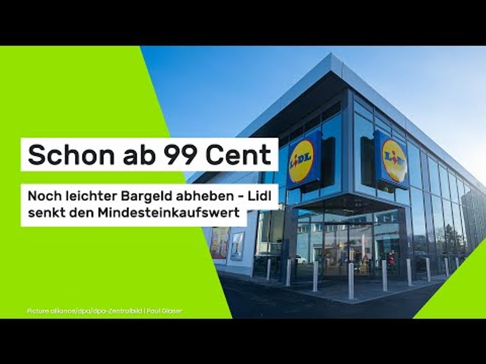 Schon ab 99 Cent: Noch leichter Bargeld abheben - Lidl senkt den Mindesteinkaufswert