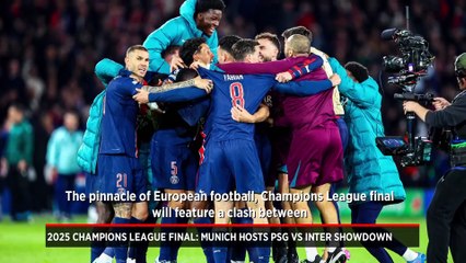 2025 Champions League Final: Munich hosts PSG vs Inter showdown