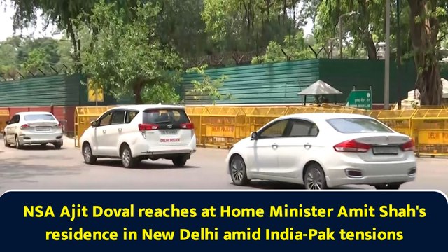 NSA Ajit Doval reaches at Home Minister Amit Shah's residence in New Delhi amid India-Pak tensions