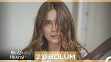 Bir Aşk Hikayesi 23. Bölüm