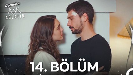 #YENİDEN Aşk Ağlatır 14. Bölüm