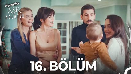 #YENİDEN Aşk Ağlatır 16. Bölüm (Final)
