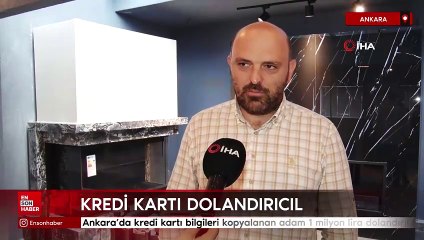 Ankara’da kredi kartı bilgileri kopyalanan adam 1 milyon lira dolandırıldı