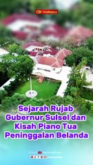 Sejarah Rujab Gubernur Sulsel dan Kisah Piano Tua Peninggalan Belanda