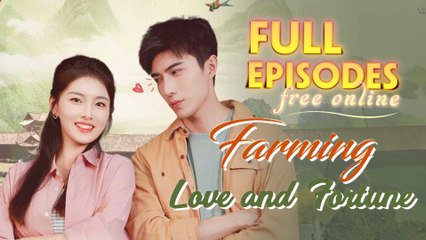 Farming Love And Fortune Chinese Drama