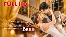 My Father's Billionaire Boss Treasured Me as His Bride - Full Movie