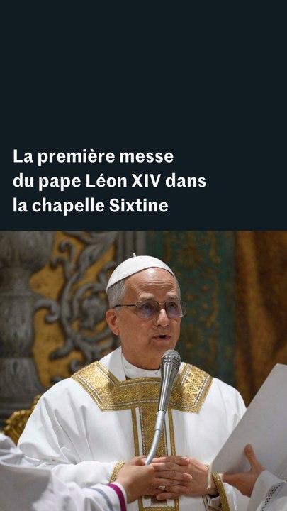 Le pape Léon XIV a célébré sa première messe dans la chapelle Sixtine