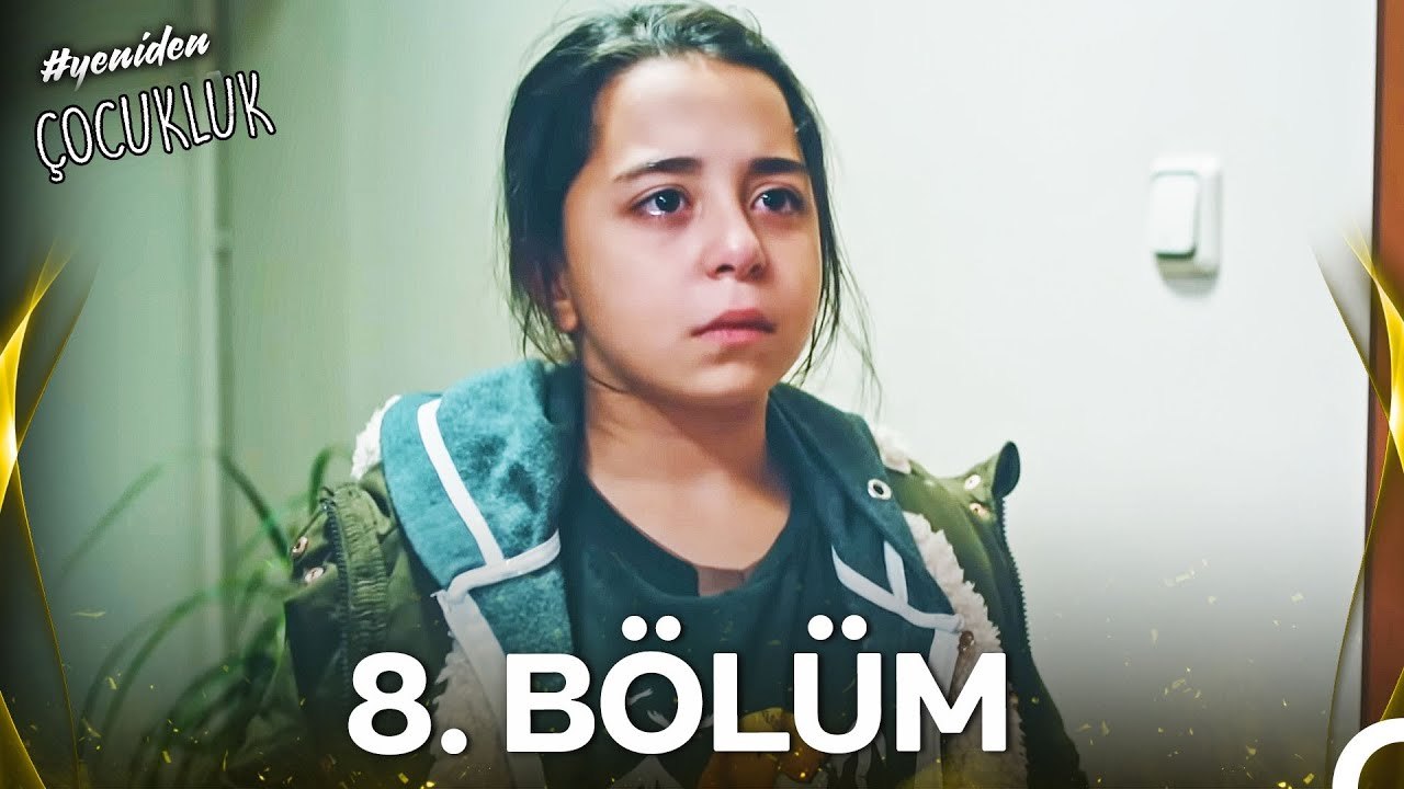 #yeniden Çocukluk 8. Bölüm