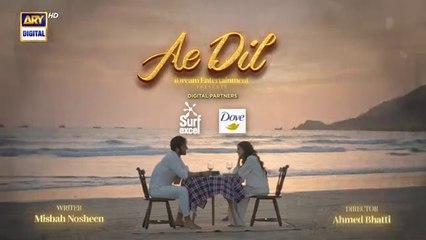 Ae Dil Episode 37 - 9 May 2025 - Azaan Sami - Komal Meer - Gohar Rasheed - ARY Digital