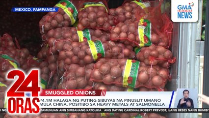 P4.1M halaga ng puting sibuyas na pinuslit umano mula China, positibo sa heavy metals at salmonella | 24 Oras