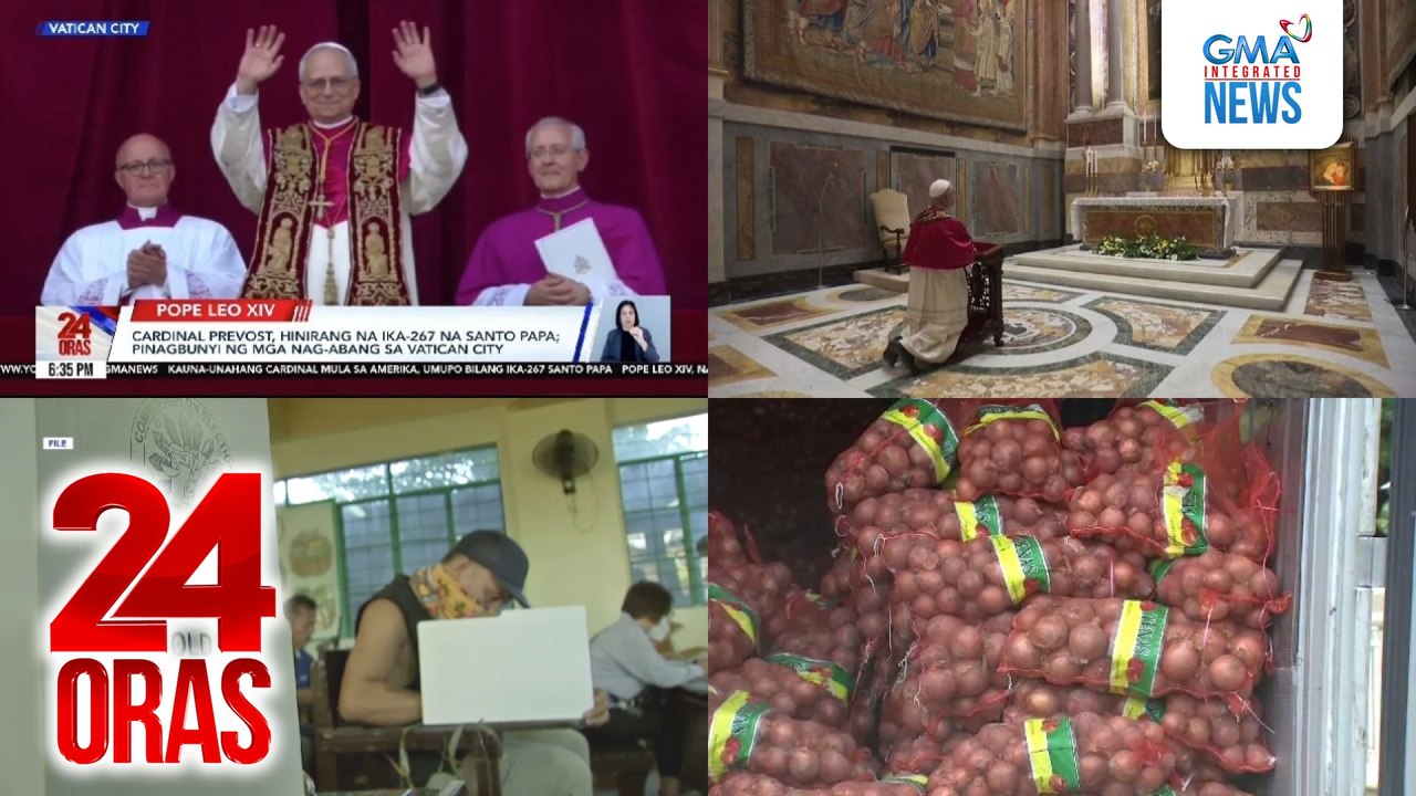 24 Oras: (Part 1) Cardinal Prevost o Pope Leo XIV, hinirang na ika-267 na Santo Papa; Leo, isa sa pinakagamit na pangalan ng mga naging Santo Papa; ilang mga paalala bago bumoto sa Eleksyon 2025, atbp.