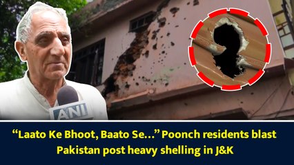 “Laato Ke Bhoot, Baato Se…” Poonch residents blast Pakistan post heavy shelling in J&K