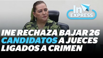 INE rechaza bajar a candidatos ligados al narco o mal calificados | Reporte Indigo