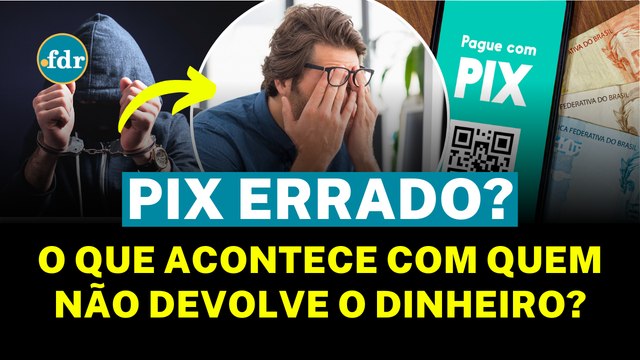 NÃO DEVOLVER PIX ERRADO É CRIME? Veja o que acontece com quem NÃO DEVOLVE o DINHEIRO