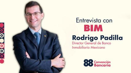 Entrevista con Rodrigo Padilla, Director General de Banco Inmobiliario Mexicano desde la Convención Bancaria 2025