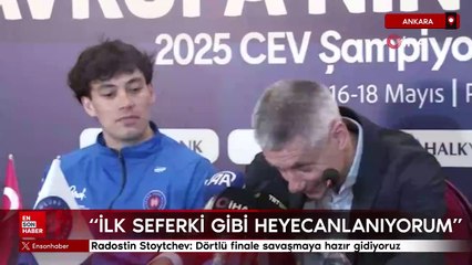 Radostin Stoytchev: Dörtlü finale savaşmaya hazır gidiyoruz