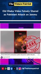 Old Dhaka Video Falsely Shared as Pakistani Attack on Jammu