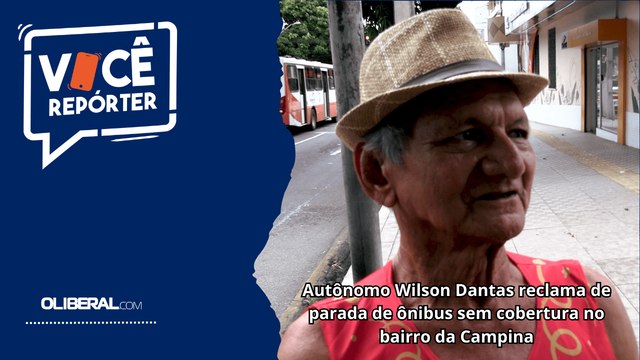 Autônomo Wilson Dantas reclama de parada de ônibus sem cobertura no bairro da Campina