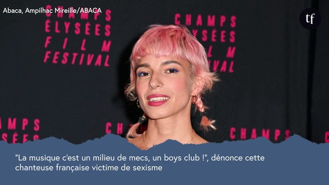 La musique c'est un milieu de mecs, un boys club ! , dénonce cette chanteuse française victime de sexisme