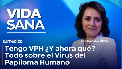 Tengo VPH ¿Y ahora qué? | Todo sobre el Virus del Papiloma Humano