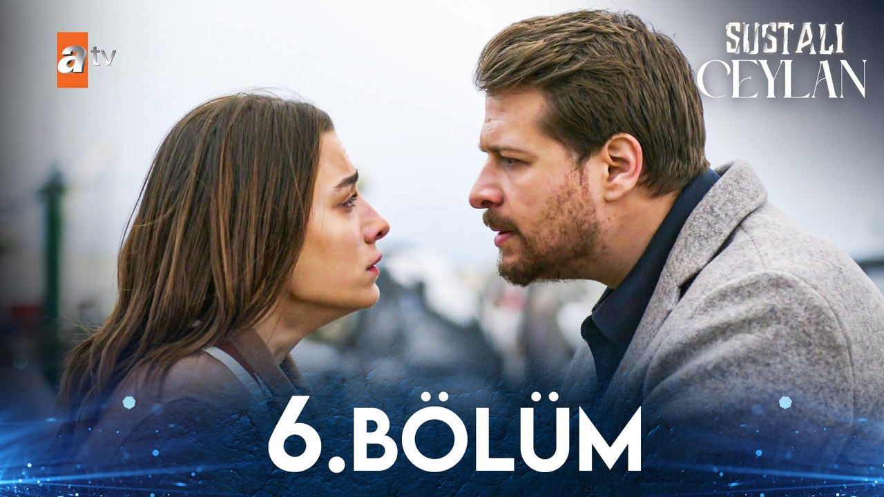 Sustalı Ceylan 6. Bölüm (FİNAL)