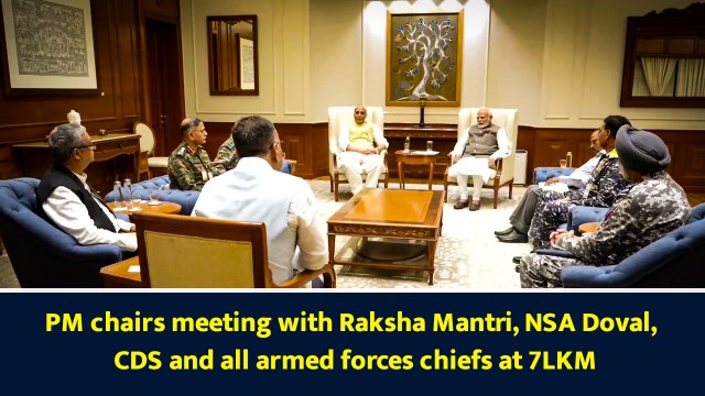 PM Modi chairs high-level meet with Raksha Mantri, NSA Doval, CDS and Armed Forces chiefs at 7LKM