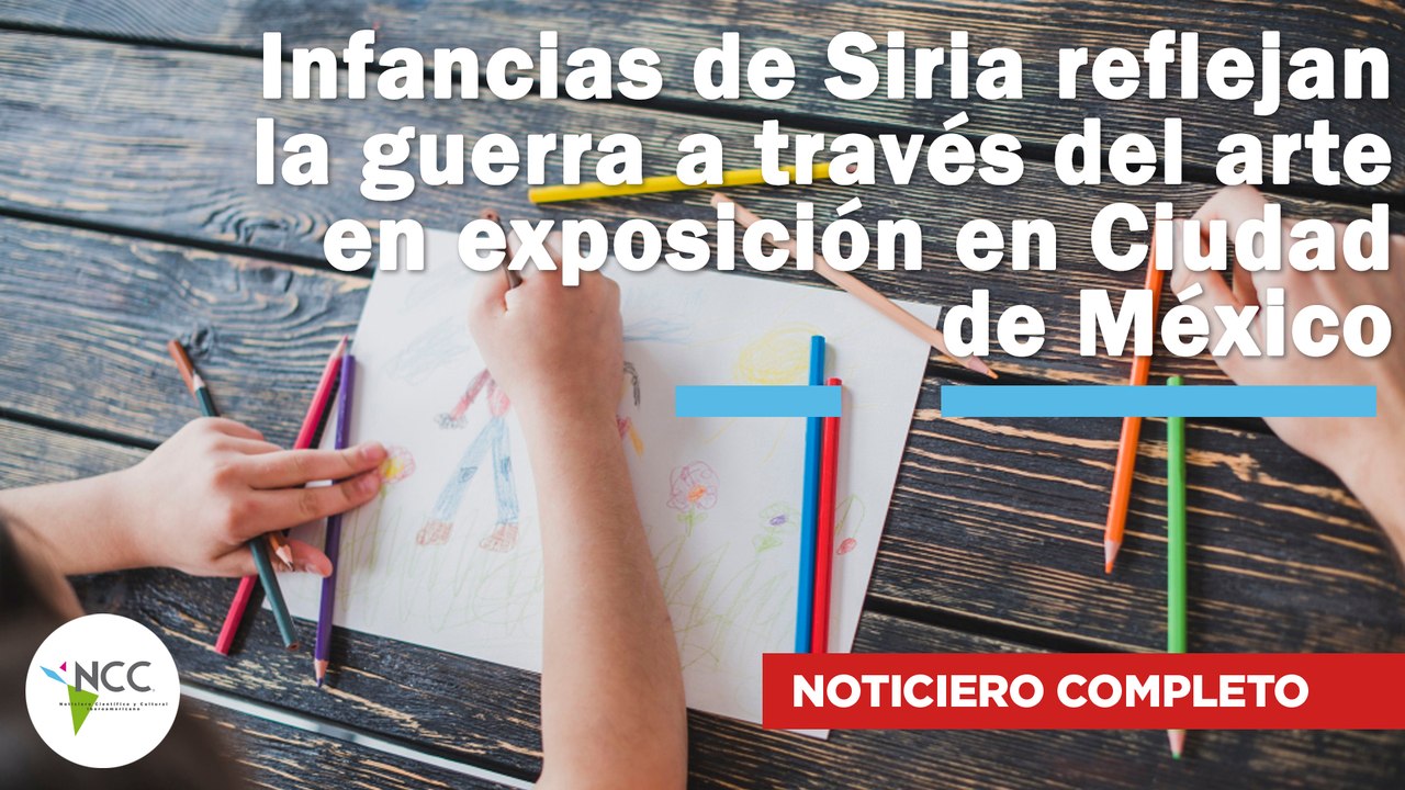 Infancias de Siria reflejan la guerra a través del arte en una exposición | 758 | 12-18/05/2025