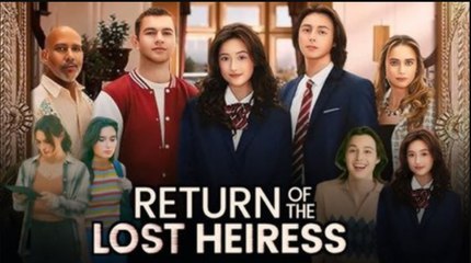The Return Of The Lost Heiress - Full Movie