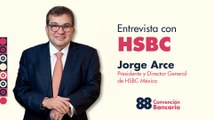 Entrevista con Jorge Arce, Presidente y Director General de HSBC México