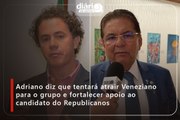 Adriano diz que tentará atrair Veneziano para o grupo e fortalecer apoio ao candidato do Republicanos