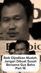 Baik Dijadikan Mudah,Jgn Dibuat Susah Part 16