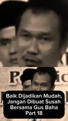 Baik Dijadikan Mudah,Jgn Dibuat Susah Part 18