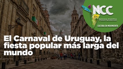 El Carnaval de Uruguay, la fiesta popular más larga del mundo