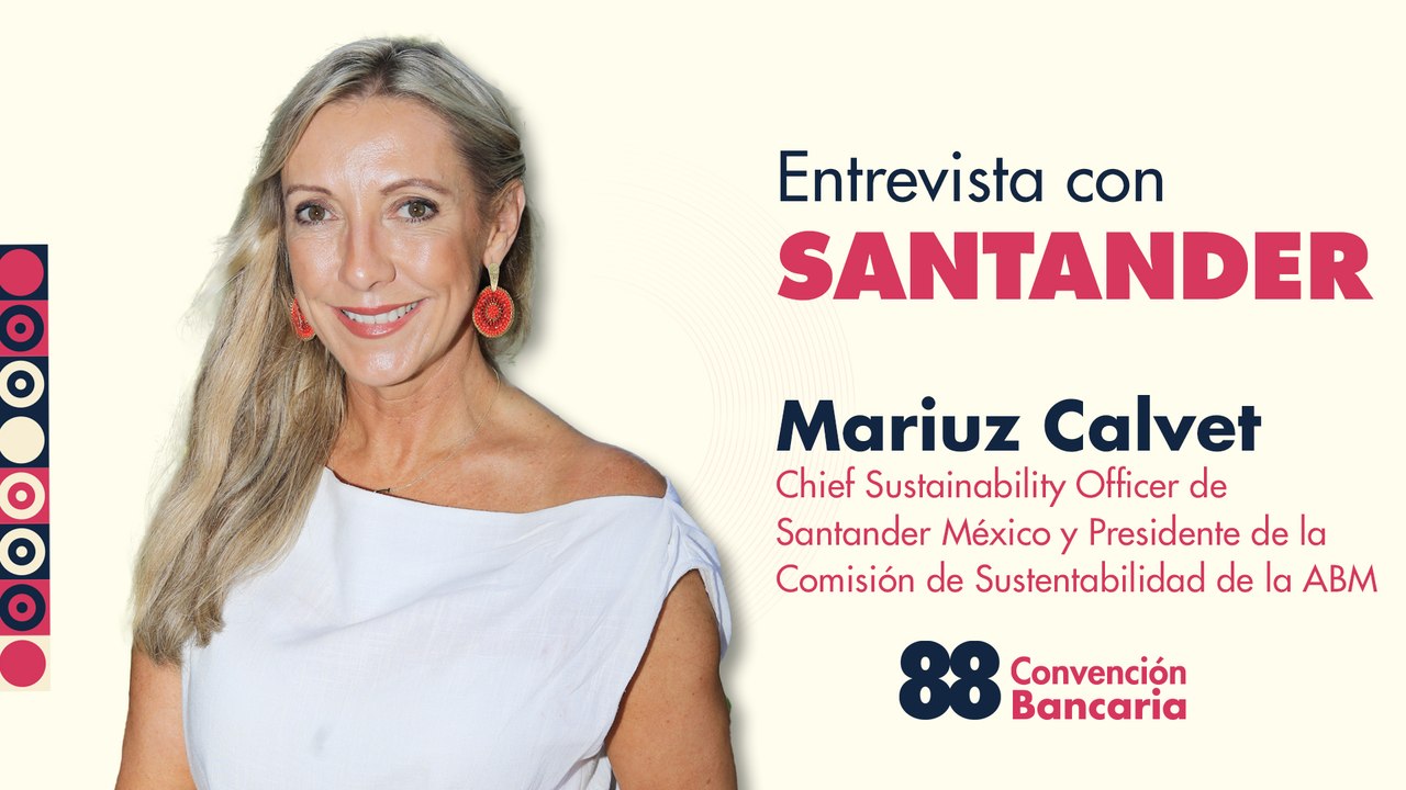 Entrevista con Mariuz Calvet, Chief Sustainability Officer de Santander México