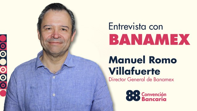 Entrevista con Manuel Romo, director general de Grupo Financiero Banamex desde la Convención Bancaria 2025