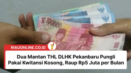 Dua Mantan THL DLHK Pekanbaru Pungli Pakai Kwitansi Kosong, Raup Rp5 Juta per Bulan