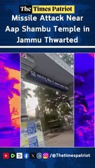 BREAKING: Missile Attack Near Aap Shambu Temple in Jammu Thwarted