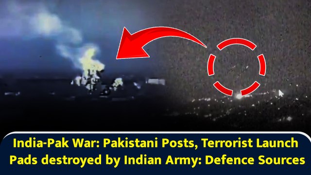 India-Pak War: Pakistani Posts, Terrorist Launch Pads destroyed by Indian Army: Defence Sources