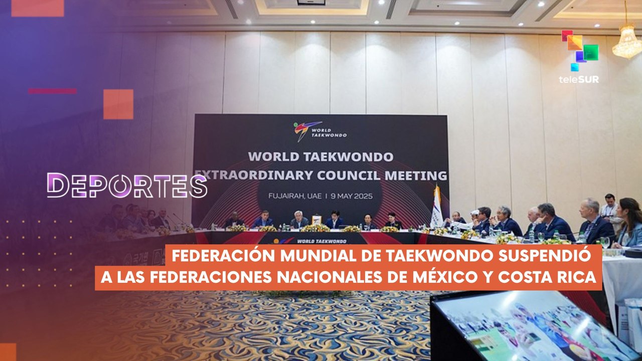 Federación Mundial de Taekwondo supende federaciones nacionales de México y Costa Rica DEPORTES TE LO CUENTO  09-05-2025