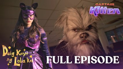 Daig Kayo ng Lola Ko: Captain Kitten (Full Episode 3 - Final Episode)
