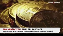 SPK yeni düzenlemeleri açıkladı
