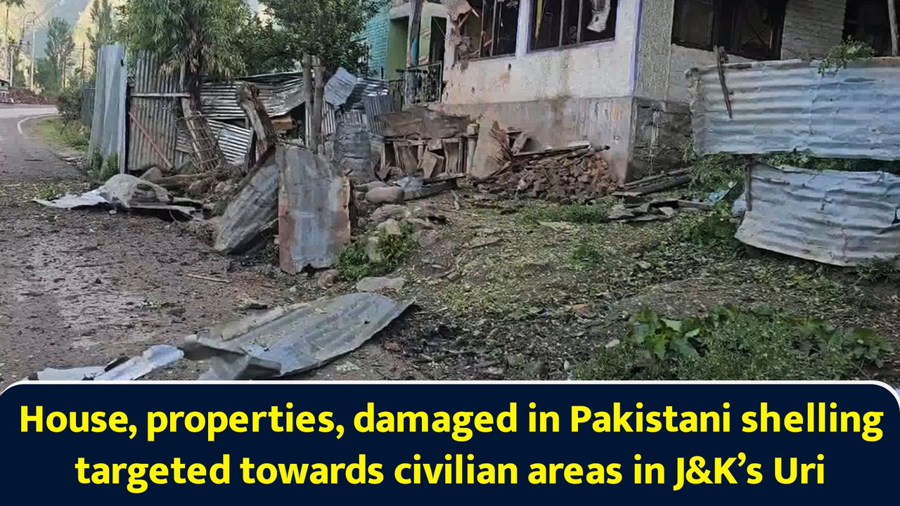 House, properties, damaged in Pakistani shelling targeted towards civilian areas in J&K’s Uri